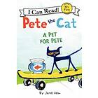 Pete The Cat: A Pet For Pete