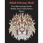 Adult Coloring Book Stress Relieving Designs Animals, Mandalas, Flowers, Paisley Patterns Volume 2
