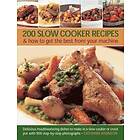 200 Slow Cooker Recipes And How To Get The Best From Your Machine