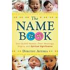 The Name Book Over 10,000 Names--Their Meanings, Origins, and Spiritual Significance