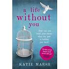 A Life Without You: a gripping and emotional page-turner about love and family secrets