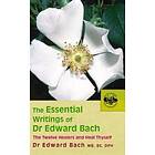 The Essential Writings of Dr Edward Bach