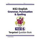 New KS2 English Year 6 Grammar, Punctuation &; Spelling Targeted Question Book (with Answers)