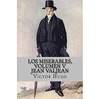 Los miserables, volumen V Jean Valjean (Spanish Edition)