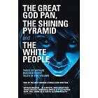 The Great God Pan, The Shining Pyramid and The White People