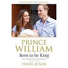 Prince William: Born to be King