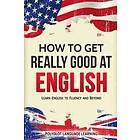 How to Get Really Good at English