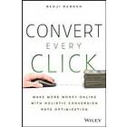 Convert Every Click Make More Money Online with Holistic Conversion Rate Optimiz
