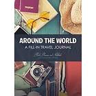 Around the World A Fill-in Travel Journal