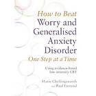 How to Beat Worry and Generalised Anxiety Disorder One Step at a Time