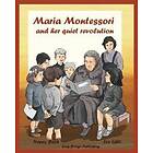 Maria Montessori and Her Quiet Revolution