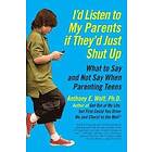 I'd Listen to My Parents If They'd Just Shut Up