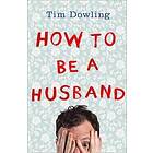 How to Be a Husband