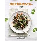 Supermatsköket : härlig mat som gör dig sund och glad