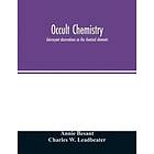 Occult chemistry; clairvoyant observations on the chemical elements