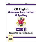 New KS2 English Year 5 Grammar, Punctuation &; Spelling Targeted Question Book (with Answers)