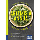Artemisia annua Heilpflanze der Götter. Kompakt-Ratgeber