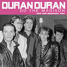 Duran Do The Madison (New York Broadcast 1984) CD