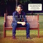 Josh Turner I Serve A Savior CD