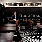 Thom Hell All Good Things CD