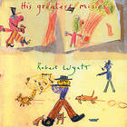 Robert Wyatt His Greatest Misses CD