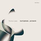 Dai Fujikura & Jan Bang The Bow Maker CD