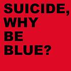 Suicide Why Be Blue CD