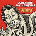 Screamin' Jay Hawkins My Little Shop Of Horrors CD
