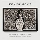 Trash Boat Nothing I Write You Can Change What You've Been Through CD