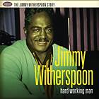 Jimmy Witherspoon The Story: Hard Working Man CD