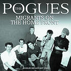 The Pogues Migrants On Home Front Dublin Broadcast 1985 CD