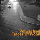 Polwechsel Traces Of Wood CD