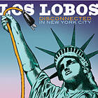 Los Lobos Disconnected In New City CD