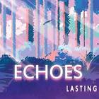 Echoes Lasting CD