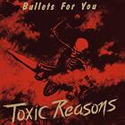 Toxic Reasons Bullets For You CD