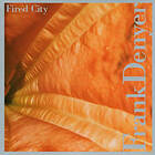 Denyer Fired City CD