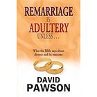 Remarriage is Adultery Unless...