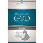 They Knew Their God Volume 4
