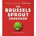 The Brussels Sprout Cookbook