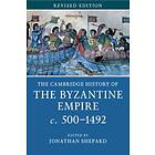 The Cambridge History of the Byzantine Empire c.500–1492