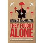 Maurice Buckmaster: They Fought Alone