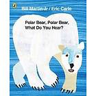 Mr Bill Martin Jr, Eric Carle: Polar Bear, What Do You Hear?