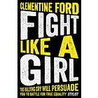 Clementine Ford: Fight Like A Girl