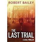 Robert Bailey: The Last Trial