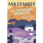Ann Granger: An Unfinished Murder: Campbell &; Carter Mystery 6