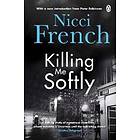 Nicci French: Killing Me Softly