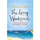 Veronica Henry: The Long Weekend