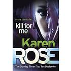 Karen Rose: Kill For Me (The Philadelphia/Atlanta Series Book 3)