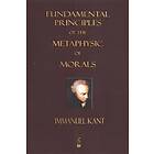 Immanuel Kant, Immanuel Kant: Fundamental Principles of the Metaphysic Morals