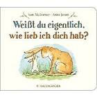 Sam McBratney, Anita Jeram: Weißt du eigentlich, wie lieb ich dich hab?